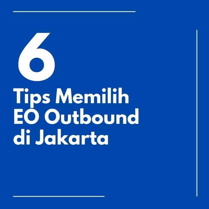 tips memilih eo outbound di Jakarta atau Bogor